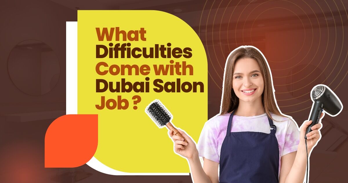 What difficulties come with Dubai Salon Job